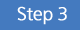 Step 3